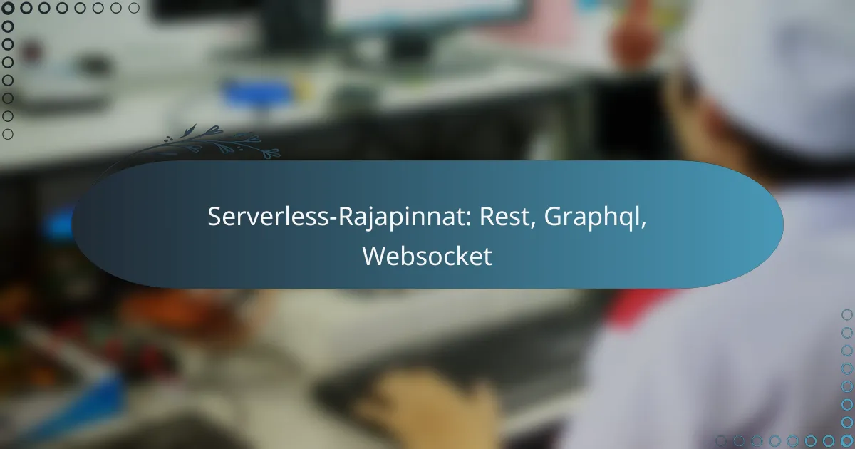 Serverless-Rajapinnat: Rest, Graphql, Websocket